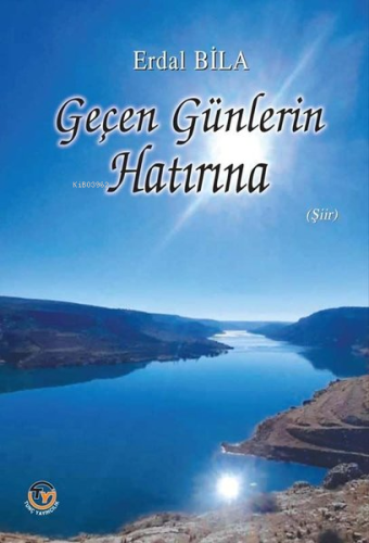 Geçen Günlerin Hatırına | Erdal Bila | Tunç Yayıncılık