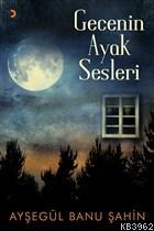 Gecenin Ayak Sesleri | Ayşegül Banu Şahin | Cinius Yayınları