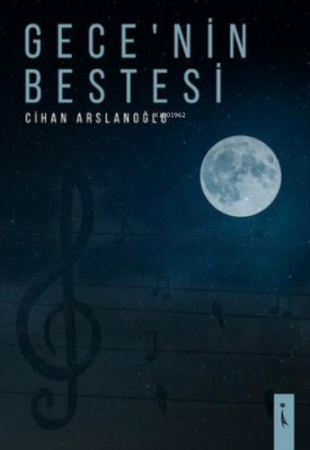 Gece'nin Bestesi | Cihan Arslanoğlu | İkinci Adam Yayınları