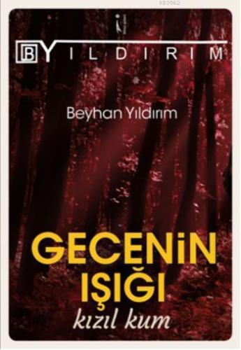 Gecenin Işığı Kızıl Kum | Beyhan Yıldırım | İkinci Adam Yayınları