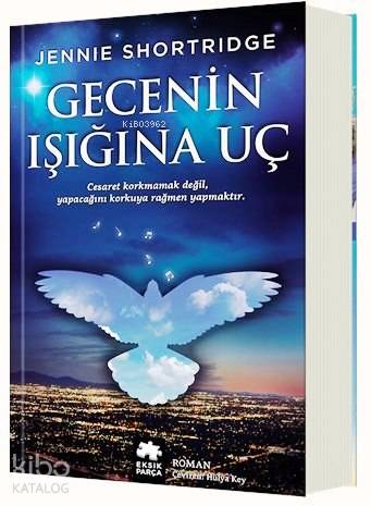 Gecenin Işığına Uç | Jennie Shortridge | Eksik Parça Yayınları