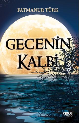 Gecenin Kalbi | Fatmanur Türk | Gece Kitaplığı Yayınları