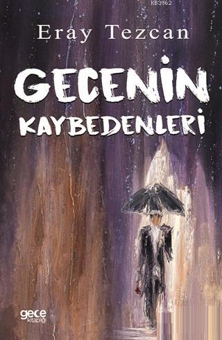 Gecenin Kaybedenleri | Eray Tezcan | Gece Kitaplığı Yayınları