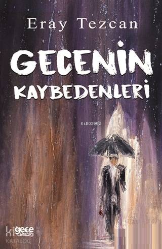 Gecenin Kaybedenleri | Eray Tezcan | Gece Kitaplığı Yayınları