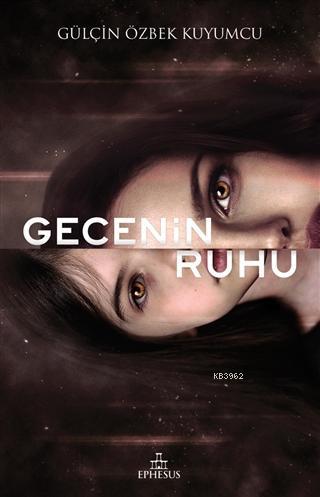 Gecenin Ruhu | Gülçin Özbek Kuyumcu | Ephesus Yayınları