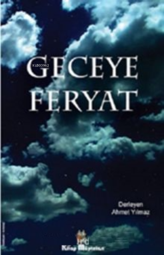 Geceye Feryat | Ahmet Yılmaz | Kitap Müptelası Yayınları