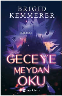 Geceye Meydan Oku | Brigid Kemmerer | Epsilon Yayınevi