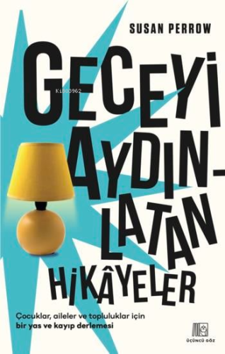 Geceyi Aydınlatan Hikayeler;Çocuklar, Aileler Ve Topluluklar İçin Bir 