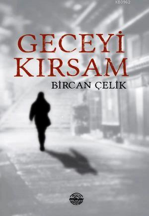 Geceyi Kırsam | Bircan Çelik | Mühür Kitaplığı