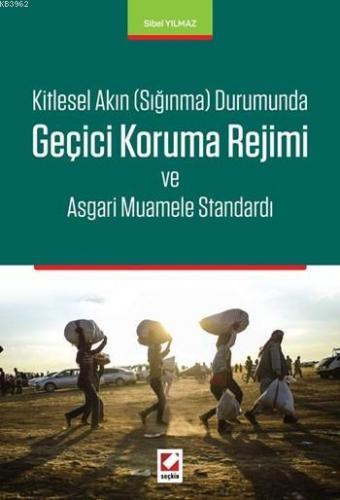 Geçici Koruma Rejimi ve Asgari Muamele Standardı; Kitlesel Akın Sığınm