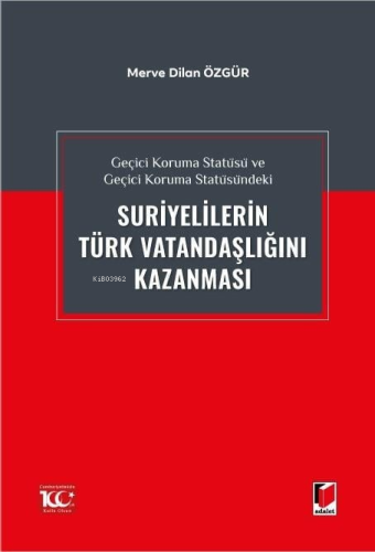 Geçici Koruma Statüsü ve Geçici Koruma Statüsündeki Suriyelilerin Türk