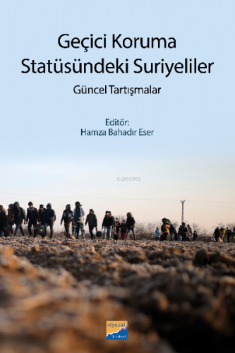 Geçici Koruma Statüsündeki Suriyeliler;Güncel Tartışmalar | Kolektif |