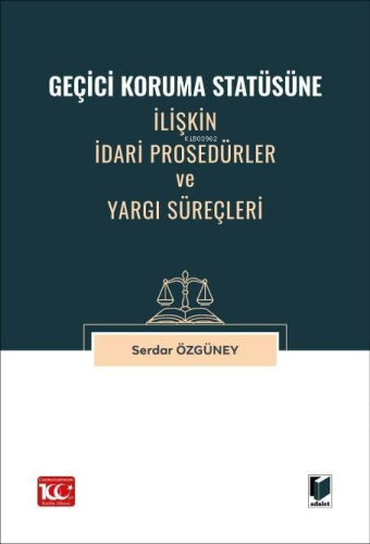 Geçici Koruma Statüsüne İlişkin İdari Prosedürler ve Yargı Süreçleri |