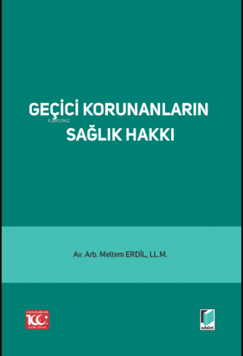 Geçici Korunanların Sağlık Hakkı | Meltem Erdil | Adalet Yayınevi