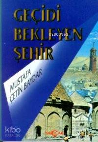 Geçidi Bekleyen Şehir | Mustafa Çetin Baydar | Akçağ Basım Yayım Pazar