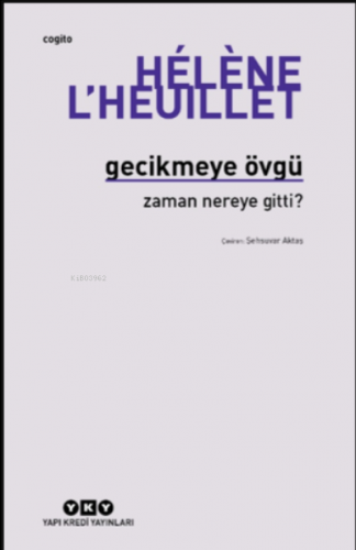 Gecikmeye Övgü - Zaman Nereye Gitti? | Hélène L’Heuillet | Yapı Kredi 