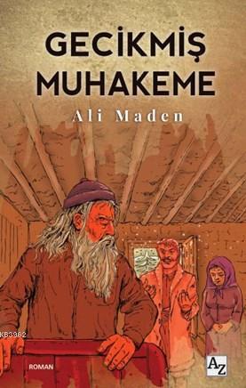 Gecikmiş Muhakeme | Ali Maden | Az Kitap