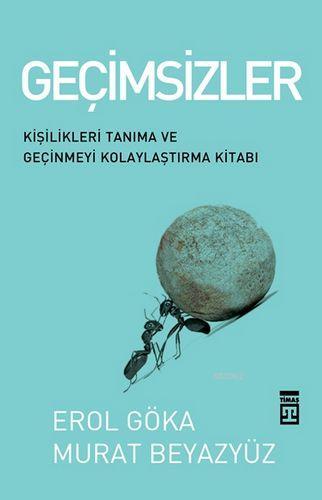 Geçimsizler: Kişilikleri Tanıma ve Geçinmeyi Kolaylaştırma Kitabı | Er