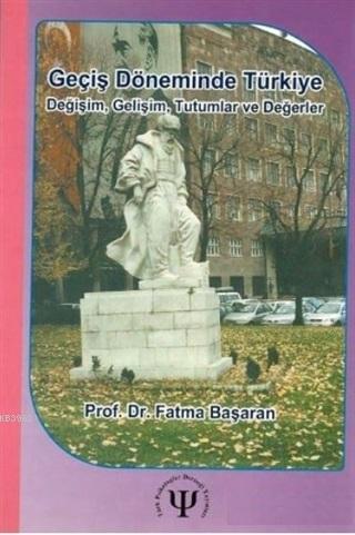 Geçiş Döneminde Türkiye; Değişim Gelişim Tutumlar ve Değerler | Fatma 