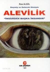 Geçmiş ve Gelecek Gözüyle Alevilik; İnsandan Başka İnsandır | Rıza Alg