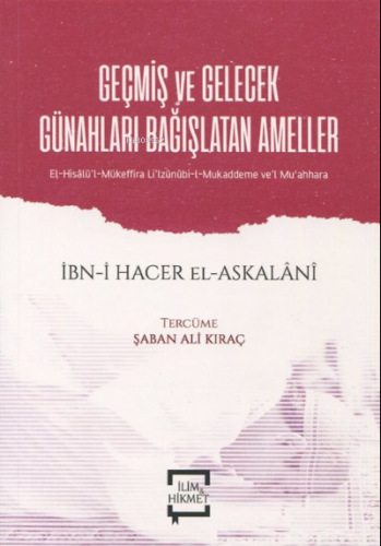 Geçmiş ve Gelecek Günahları Bağışlatan Ameller;El-Hisalü'l-Mükeffira l