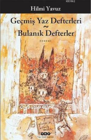 Geçmiş Yaz Defterleri - Bulanık Defterler | Hilmi Yavuz | Yapı Kredi Y