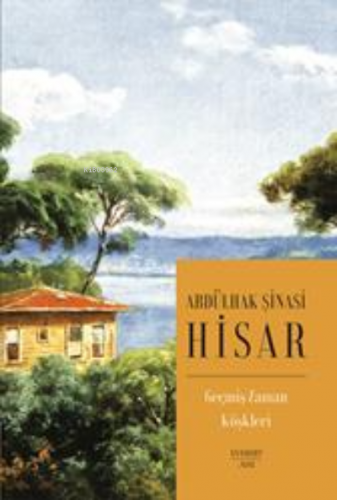 Geçmiş Zaman Köşkleri | Abdülhak Şinasi Hisar | Everest Yayınları