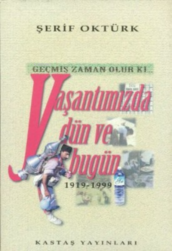 Geçmiş Zaman Olur Ki... Yaşantımızda Dün ve Bugün | Şerif Oktürk | Kas