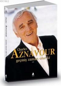 Geçmiş Zaman Olur ki | Charles Aznavour | Aras Yayıncılık