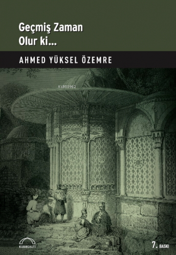 Geçmiş Zaman Olur ki... | Ahmed Yüksel Özemre | Kubbealtı Neşriyat