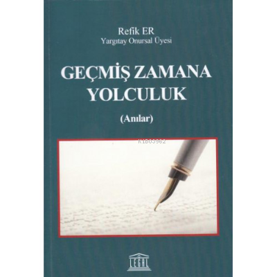 Geçmiş Zamana Yolculuk ( Anılar ) | Refik Er | Legal Yayıncılık