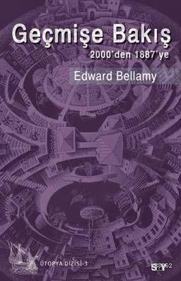 Geçmişe Bakış; 2000den 1887ye | Edward Bellamy | Say Yayınları