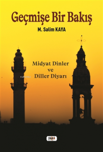 Geçmişe Bir Bakış | Muhamet Salim Kaya | Tilki Kitap