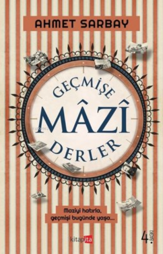 Geçmişe Mazi Derler | Ahmet Sarbay | Kitapita Yayıncılık