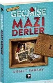 Geçmişe Mazi Derler | Ahmet Sarbay | Çınaraltı Yayın Dağıtım