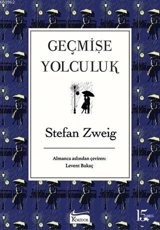 Geçmişe Yolculuk | Stefan Zweig | Koridor Yayıncılık