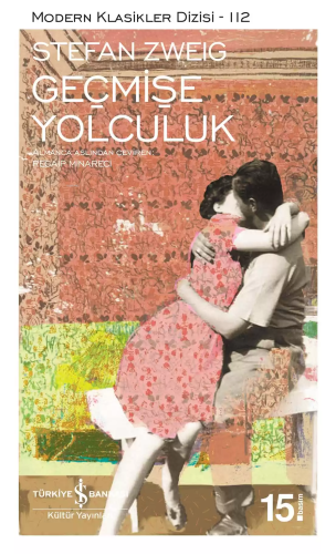 Geçmişe Yolculuk | Stefan Zweig | Türkiye İş Bankası Kültür Yayınları