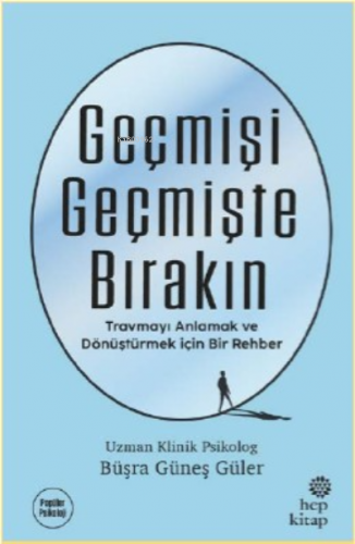 Geçmişi Geçmişte Bırakın | Büşra Güneş Güler | Hep Kitap