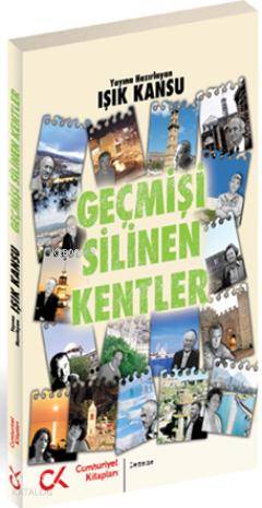 Geçmişi Silinen Kentler | Işık Kansu | Cumhuriyet Kitapları