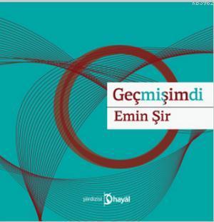 Geçmişimdi | Emin Şir | Hayal Yayıncılık