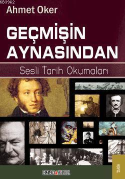 Geçmişin Aynasından; Sesli Tarih Okumaları | Ahmet Oker | Ozan Yayıncı