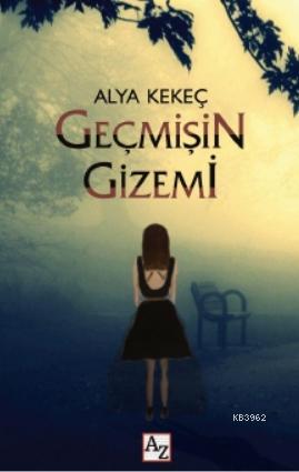 Geçmişin Gizemi | Alya Kekeç | Az Kitap