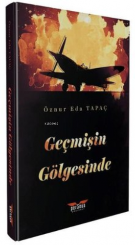 Geçmişin Gölgesinde | Öznur Eda Tapaç | Perseus Yayınevi