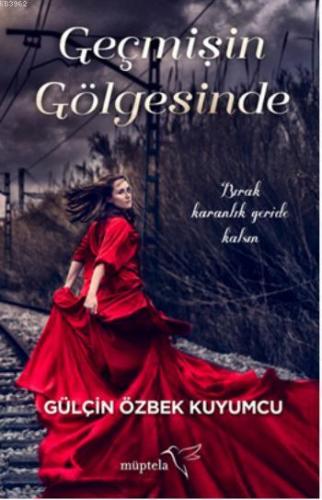 Geçmişin Gölgesinde | Gülçin Özbek Kuyumcu | Müptela Yayınevi