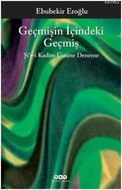 Geçmişin İçindeki Geçmiş; Şir-i Kadîm Üstüne Deneme | Ebubekir Eroğlu 