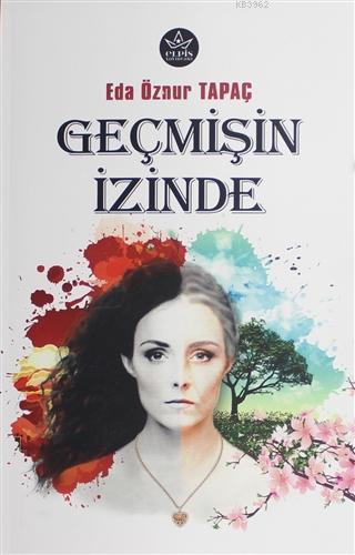 Geçmişin İzinde | Eda Öznur Tapaç | Elpis Yayınları