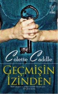 Geçmişin izinden | Colette Caddle | Feniks Kitap