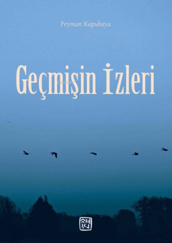 Geçmişin İzleri | Peyman Kapukaya | Kutlu Yayınevi