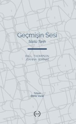 Geçmişin Sesi;Sözlü Tarih | Paul Thompson | Islık Yayınları