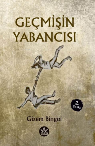 Geçmişin Yabancısı | Gizem Bingöl | Elpis Yayınları